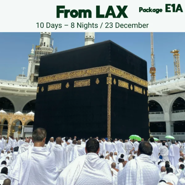 23 December Umrah From Los Angeles (LAX) - Package E1A | 10 Days – 8 Nights